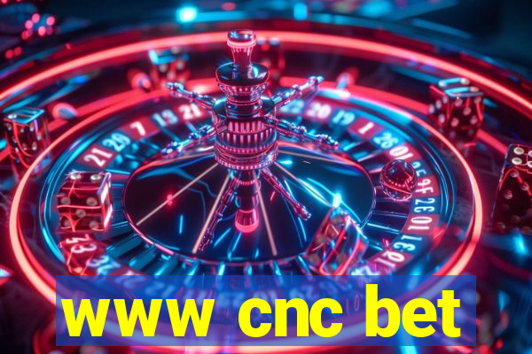 www cnc bet